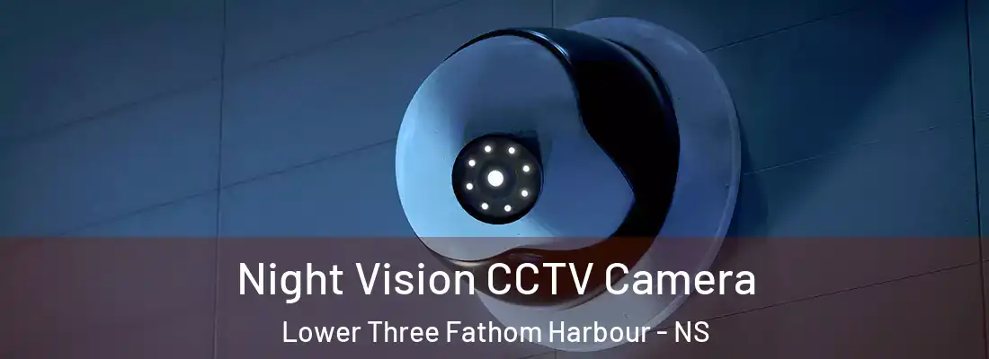 Night Vision CCTV Camera Lower Three Fathom Harbour - NS