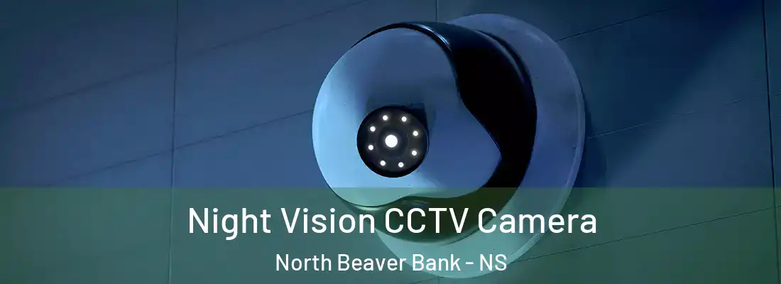 Night Vision CCTV Camera North Beaver Bank - NS