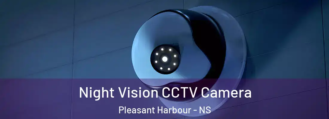 Night Vision CCTV Camera Pleasant Harbour - NS