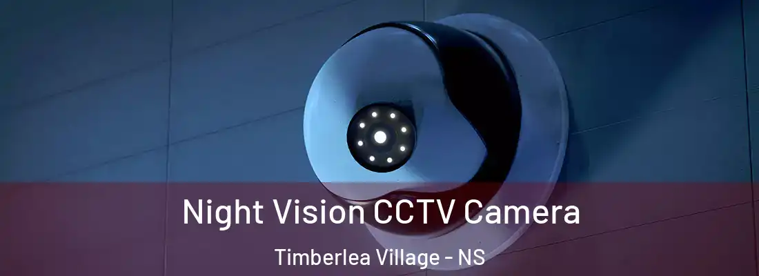 Night Vision CCTV Camera Timberlea Village - NS
