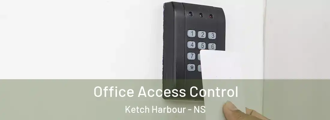 Office Access Control Ketch Harbour - NS