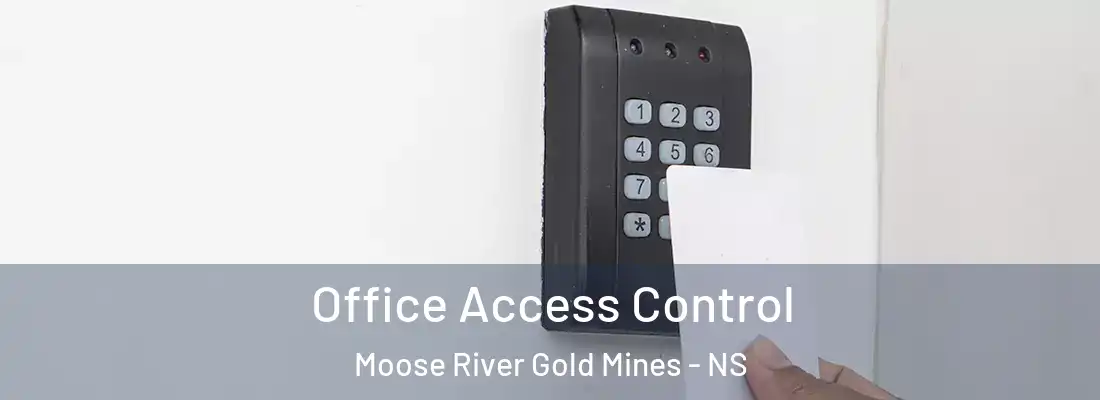  Office Access Control Moose River Gold Mines - NS