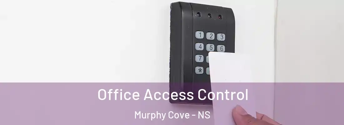 Office Access Control Murphy Cove - NS