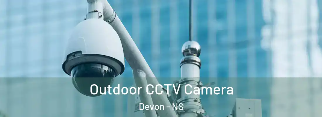 Outdoor CCTV Camera Devon - NS