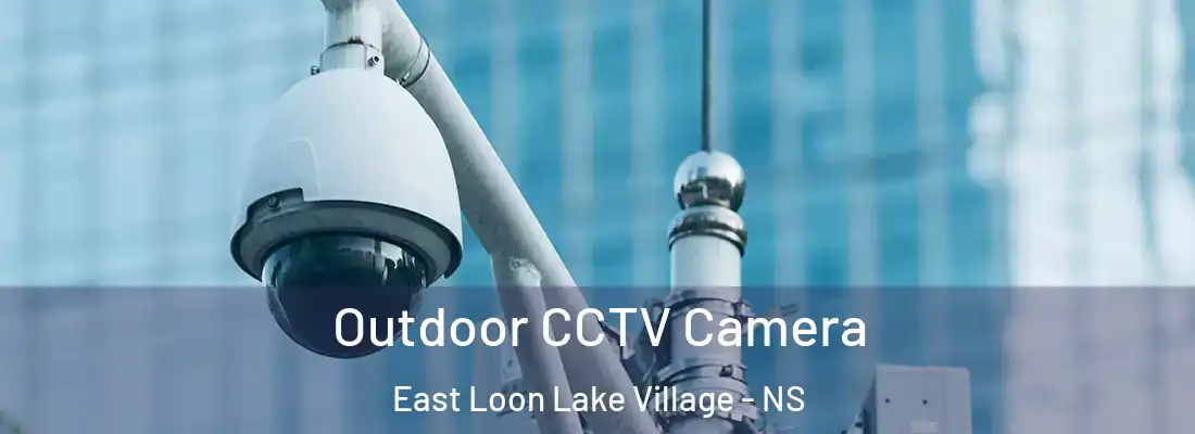 Outdoor CCTV Camera East Loon Lake Village - NS
