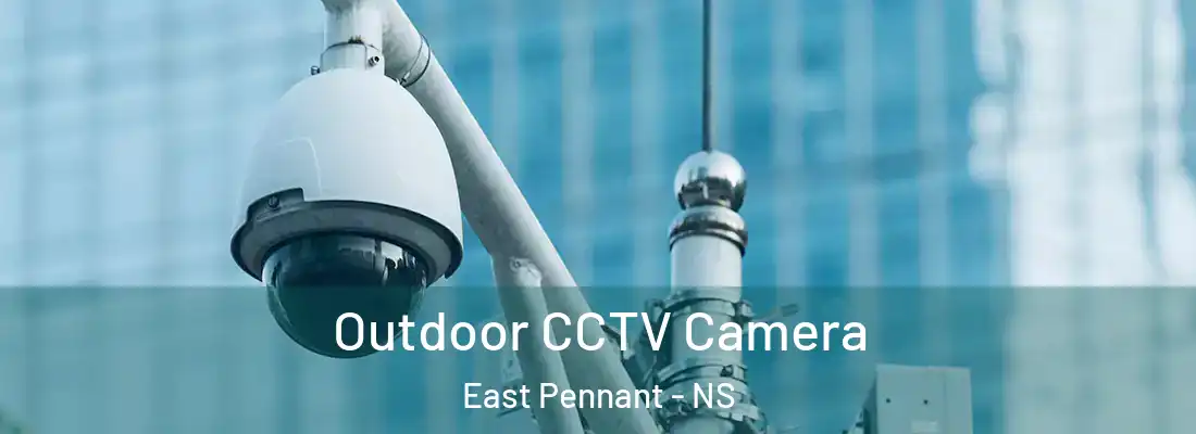 Outdoor CCTV Camera East Pennant - NS