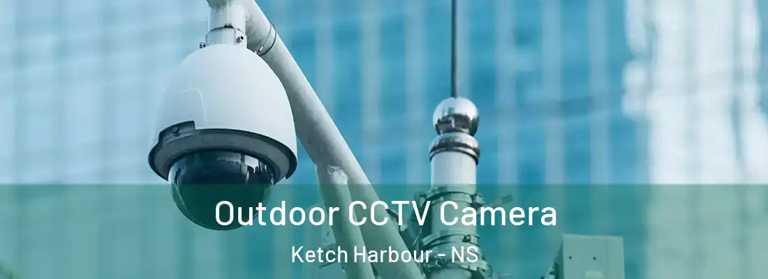 Outdoor CCTV Camera Ketch Harbour - NS