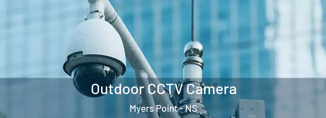 Outdoor CCTV Camera Myers Point - NS