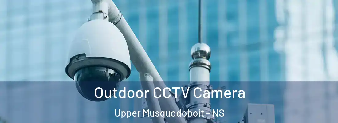 Outdoor CCTV Camera Upper Musquodoboit - NS
