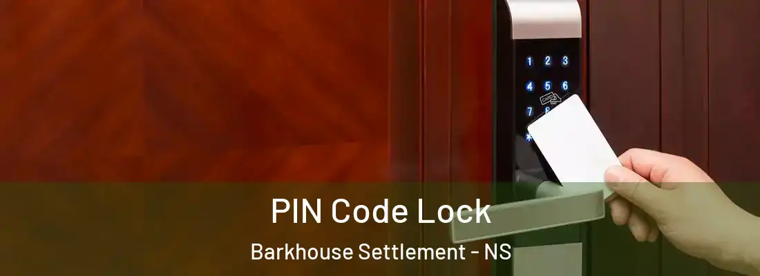  PIN Code Lock Barkhouse Settlement - NS