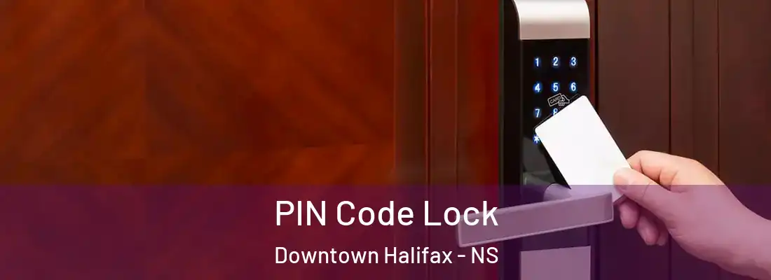 PIN Code Lock Downtown Halifax - NS