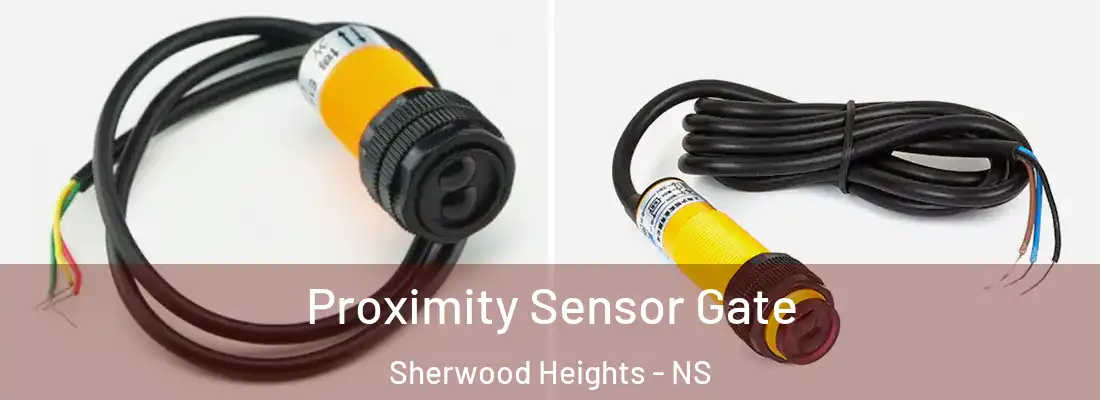Proximity Sensor Gate Sherwood Heights - NS