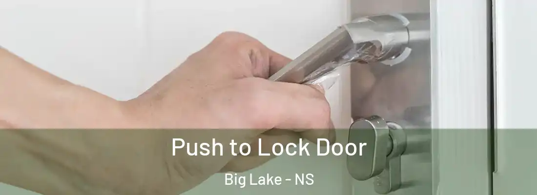 Push to Lock Door Big Lake - NS