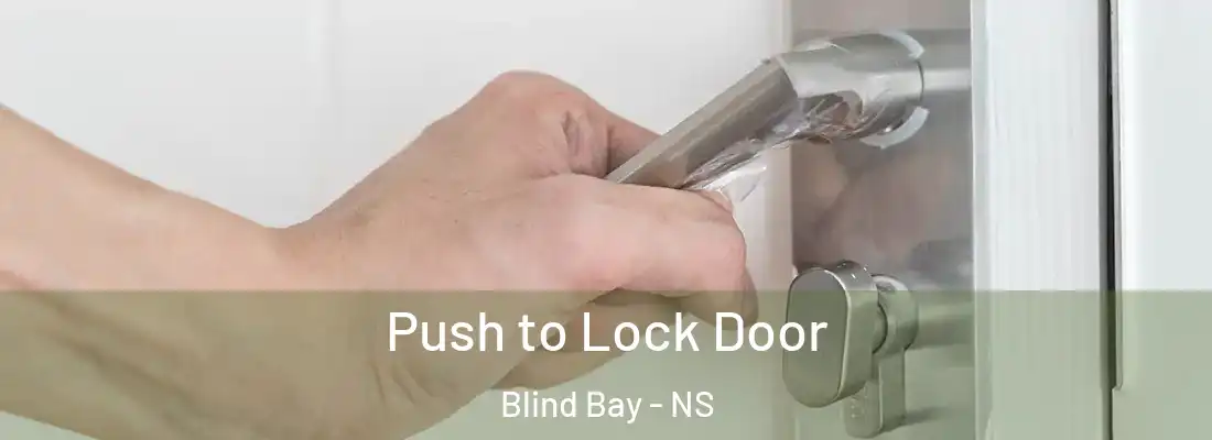 Push to Lock Door Blind Bay - NS
