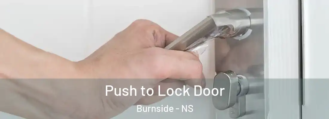 Push to Lock Door Burnside - NS
