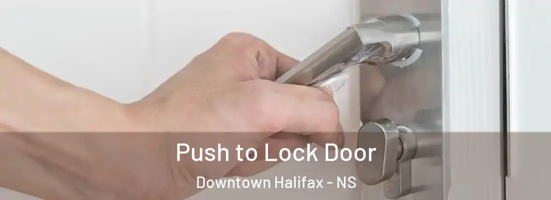  Push to Lock Door Downtown Halifax - NS