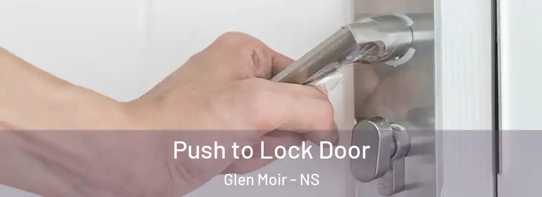  Push to Lock Door Glen Moir - NS