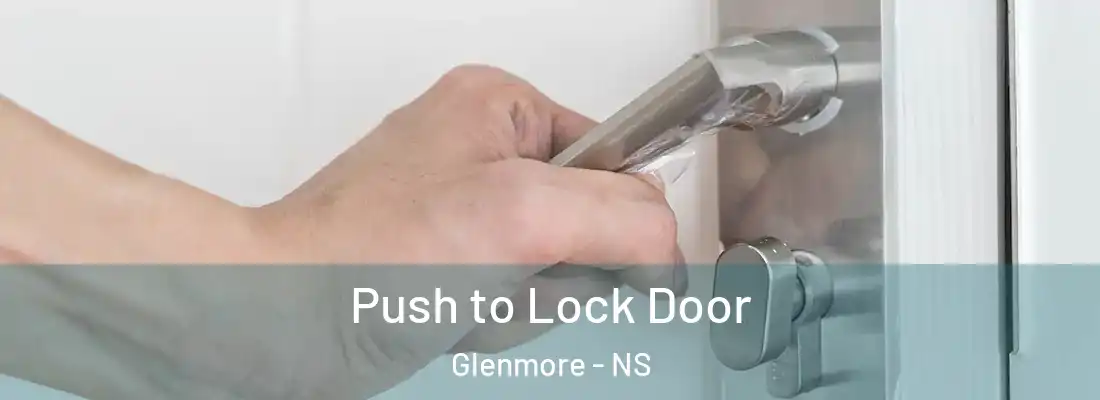 Push to Lock Door Glenmore - NS