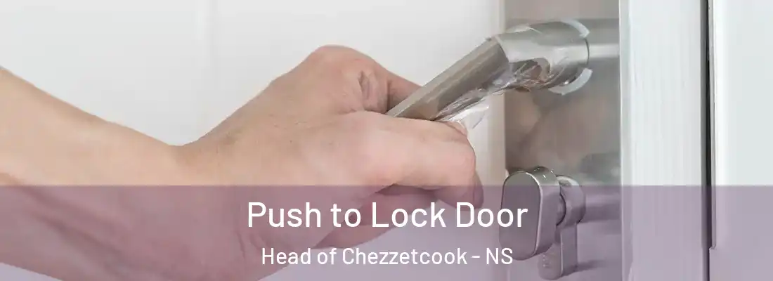 Push to Lock Door Head of Chezzetcook - NS