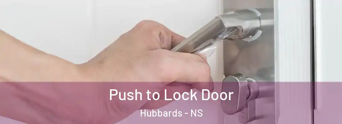 Push to Lock Door Hubbards - NS