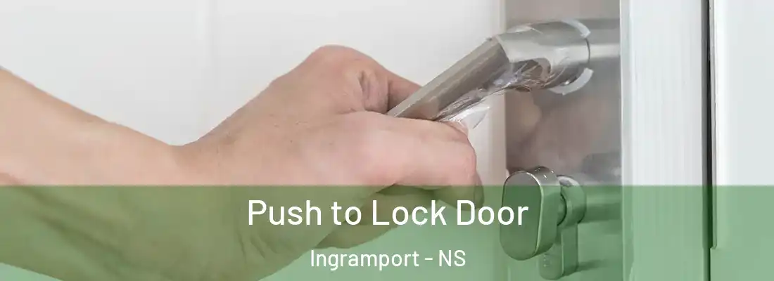  Push to Lock Door Ingramport - NS