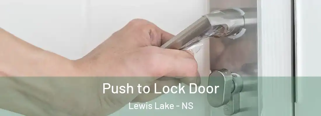 Push to Lock Door Lewis Lake - NS