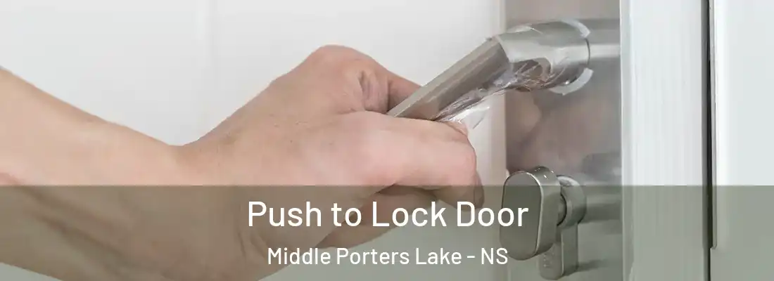 Push to Lock Door Middle Porters Lake - NS