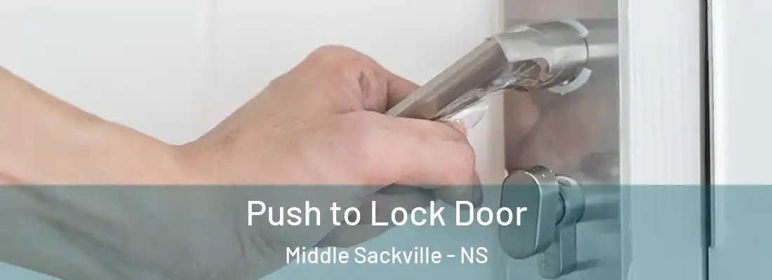 Push to Lock Door Middle Sackville - NS