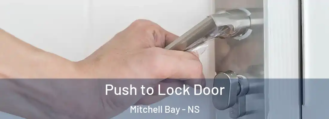  Push to Lock Door Mitchell Bay - NS