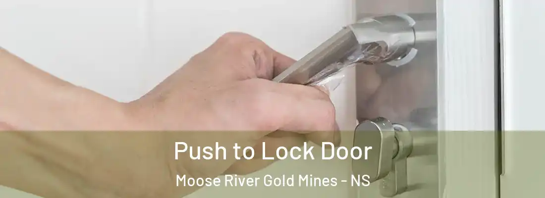 Push to Lock Door Moose River Gold Mines - NS