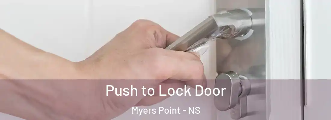 Push to Lock Door Myers Point - NS