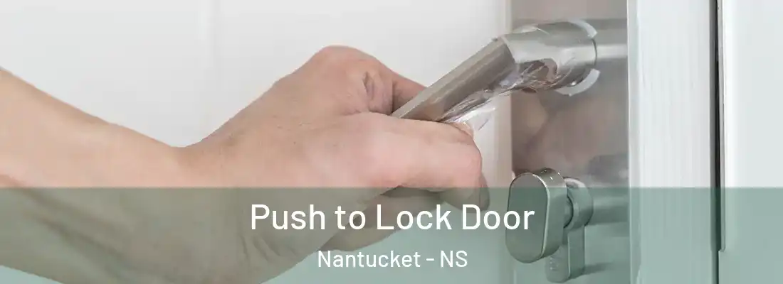 Push to Lock Door Nantucket - NS