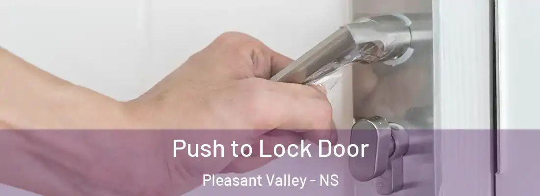 Push to Lock Door Pleasant Valley - NS