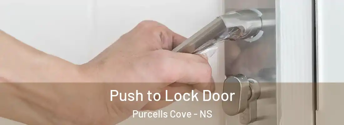 Push to Lock Door Purcells Cove - NS