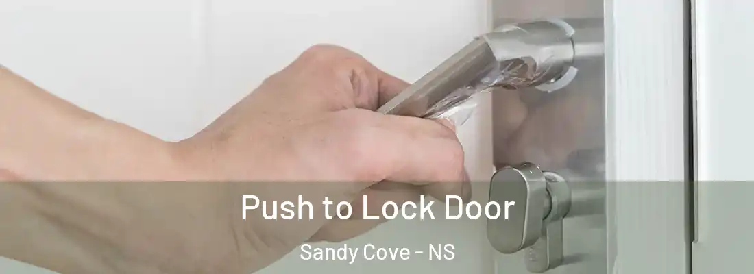  Push to Lock Door Sandy Cove - NS
