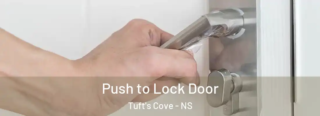  Push to Lock Door Tuft's Cove - NS