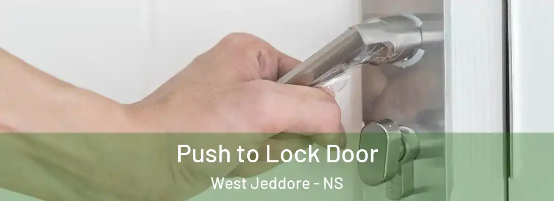 Push to Lock Door West Jeddore - NS