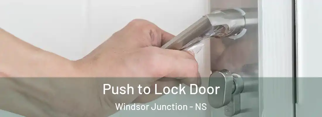 Push to Lock Door Windsor Junction - NS
