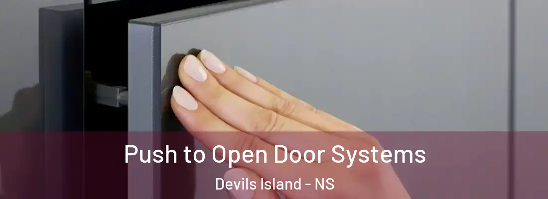 Push to Open Door Systems Devils Island - NS