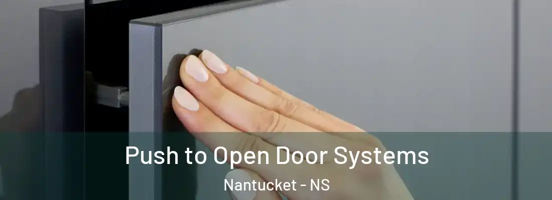 Push to Open Door Systems Nantucket - NS