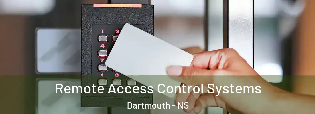 Remote Access Control Systems Dartmouth - NS