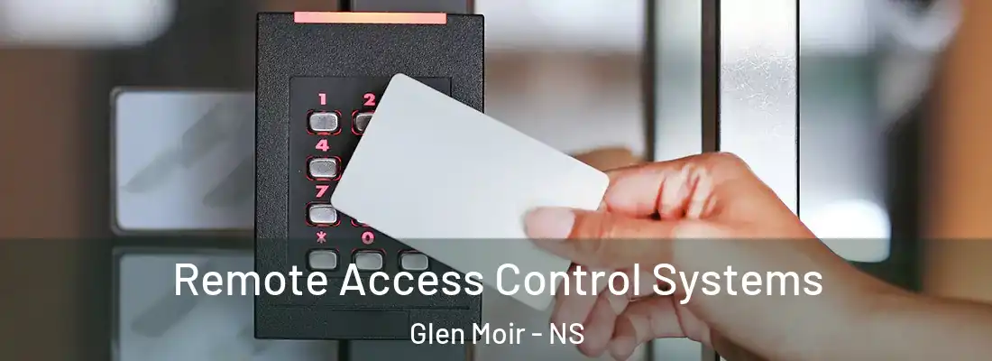 Remote Access Control Systems Glen Moir - NS