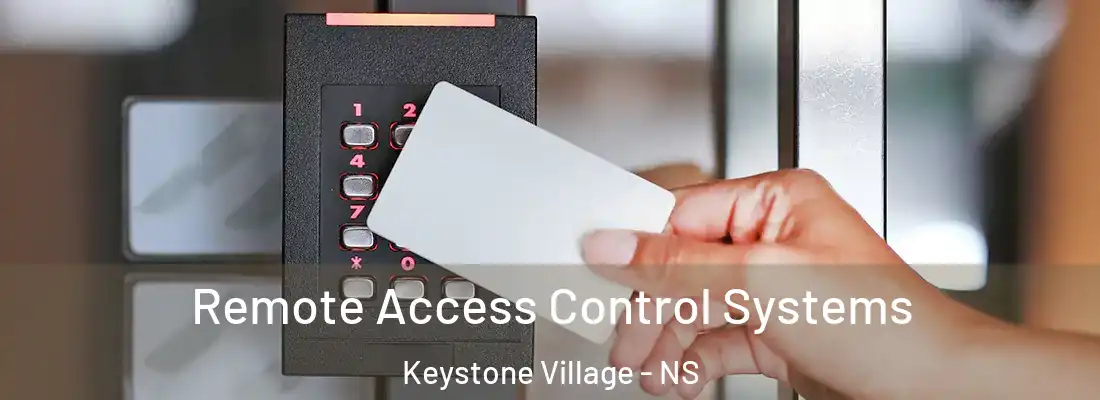 Remote Access Control Systems Keystone Village - NS