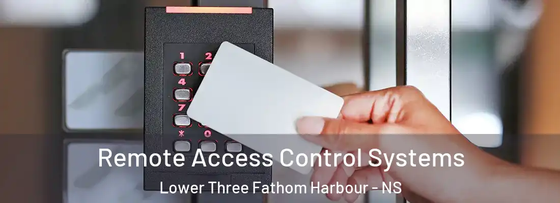 Remote Access Control Systems Lower Three Fathom Harbour - NS