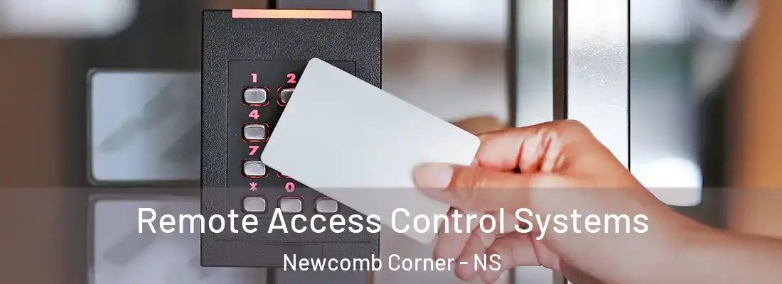 Remote Access Control Systems Newcomb Corner - NS
