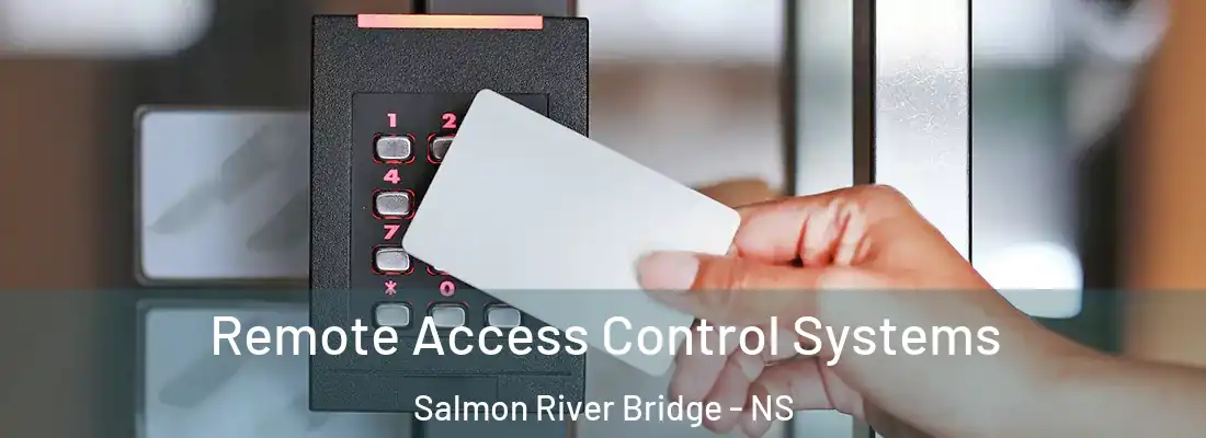 Remote Access Control Systems Salmon River Bridge - NS