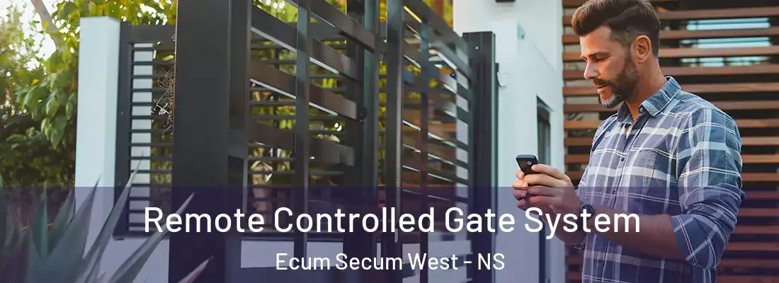 Remote Controlled Gate System Ecum Secum West - NS