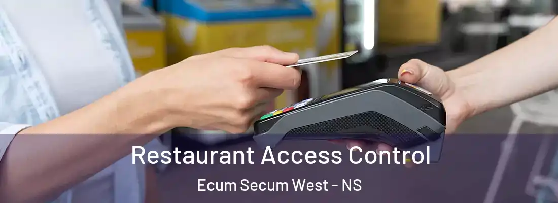 Restaurant Access Control Ecum Secum West - NS