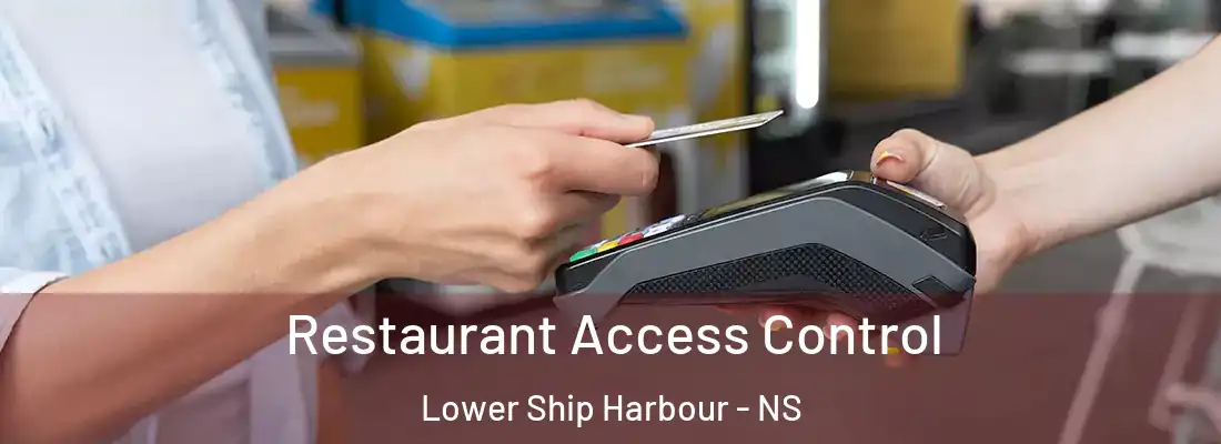 Restaurant Access Control Lower Ship Harbour - NS