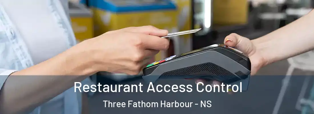 Restaurant Access Control Three Fathom Harbour - NS